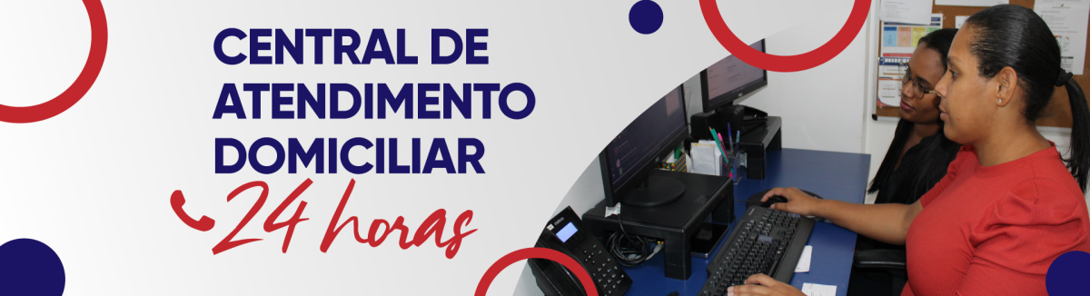 CAD fortalece a assistência domiciliar com suporte 24 horas a pacientes, famílias e equipes.