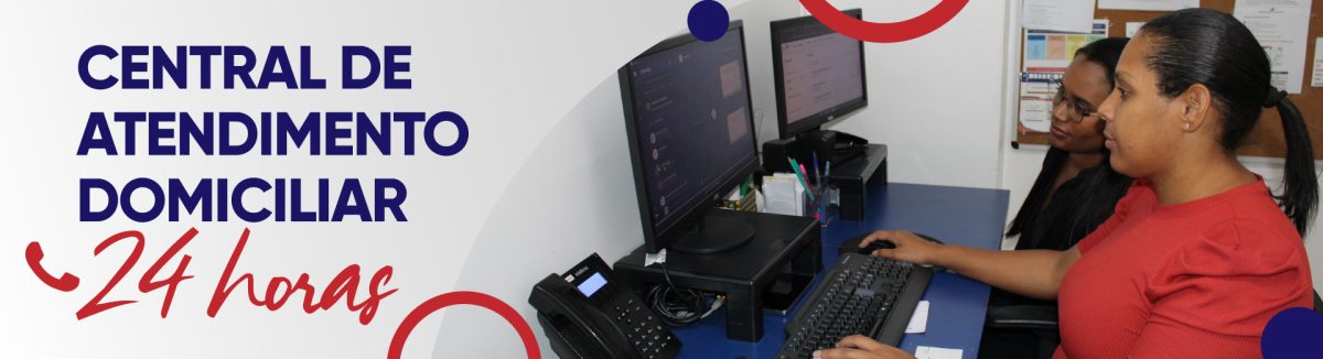 CAD fortalece a assistência domiciliar com suporte 24 horas a pacientes, famílias e equipes.